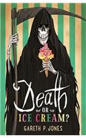 Death or Ice Cream?