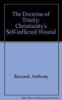 The Doctrine of Trinity: Christianity's Self-inflicted Wound
