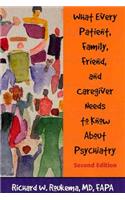 What Every Patient, Family, Friend, and Caregiver Needs to Know about Psychiatry