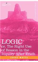 Logic: Or, the Right Use of Reason in the Inquiry After Truth(English)