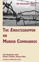 The Einsatzgruppen or Murder Commandos: (Holocaust Series)