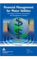 Financial Management for Water Utilities: Principles of Finance, Accounting & Management Controls