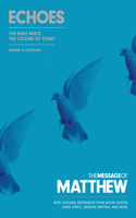 Message of Matthew: Echoes (Softcover): The Bible Meets the Culture of Today