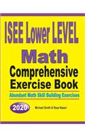 ISEE Lower Level Math Comprehensive Exercise Book: Abundant Math Skill Building Exercises
