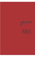 You and Me Since 1965 Notebook: Valentine's day Gift - Lined Notebook / Journal Gift, 120 Pages, 6x9, Soft Cover, Matte Finish
