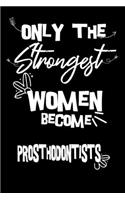 Only the strongest women become Prosthodontists