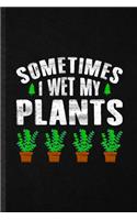 Sometimes I Wet My Plants