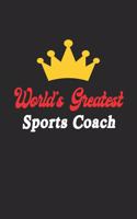 World's Greatest Sports Coach Notebook - Funny Sports Coach Journal Gift
