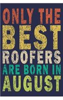 Only The Best Roofers Are Born In August