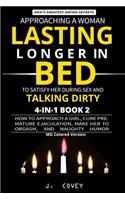 Approaching a Woman, Lasting Longer in Bed to Satisfy Her During Sex, and Talking Dirty