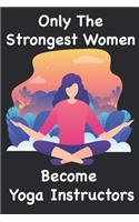 Only The Strongest Women Become Yoga Instructors