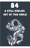 84 & Still Bowling Out Of This World: 84th Birthday 122 Page Bowling Paperback Journal Notebook Diary Gift