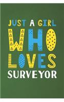 Just A Girl Who Loves Surveyor: Funny Surveyor Lovers Girl Women Gifts Dot Grid Journal Notebook 6x9 120 Pages