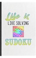 Life Is Like Solving Sudoku
