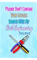 Please Don't Confuse Your Google Search With My Civil Engineering Degree