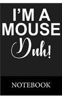 I'm A Mouse Duh! Notebook: Blank Lined, Composition Book for School Planner Diary Writing Notes, Taking Notes, Recipes, Sketching, Writing, Organizing, Christmas Halloween Bir