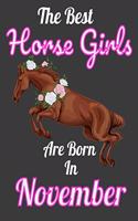 The Best Horse Girls Are Born In November: Unique Journal For Horse Girls, Owners and Lovers, Birthday Funny Note Book Gift for Women, Diary 110 Blank Lined Pages, 7.5 x 9.25 in