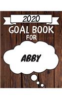 2020 Goal Planner For Abby: 2020 New Year Planner Goal Journal Gift for Abby / Notebook / Diary / Unique Greeting Card Alternative