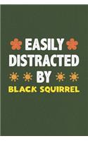 Easily Distracted By Black Squirrel: A Nice Gift Idea For Black Squirrel Lovers Funny Gifts Journal Lined Notebook 6x9 120 Pages