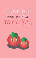 I Love You from Head To-Ma-Toes