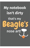 My notebook isn't dirty that's my Beagle's nose art: For Beagle Dog Fans