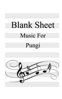 Blank Sheet Music For Pungi: White Cover, Clefs Notebook, (8.5 x 11 IN / 21.6 x 27.9 CM) 100 Pages,100 full staved sheet, music sketchbook, Music Notation - gifts Standard for s