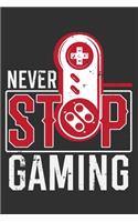 Never Stop Gaming: Gamer gifts for teen boys, gifts for gamer guys, gifts for gamer brother 6x9 Journal Gift Notebook with 125 Lined Pages