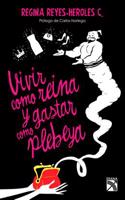 Vivir Como Reina y Gastar Como Plebeya / Live Life Like a Queen, Spend Money Like a Commoner: Explota El Talento Natural Que Tenemos Para Sacarle El M: ¡explota El Talento Natural Que Tenemos Para Sacarle El Mejor Provecho a Tu Dinero!