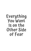 Everything You Want Is on the Other Side of Fear