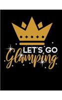 Let's Go Glamping: Dot Grid Notebook, Dotted Journal Pages For Notes, Bullet Planner Or Organizer For Luxury Camping Lovers, Campfire Enthusiasts And Glamper (8.5 x 11