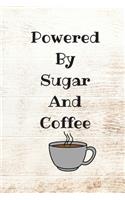 Powered By Sugar And Coffee: Funny Coffee Journal / Perfect Coffee Gift For Teachers / Ideal Size 6X9 120 lined Pages