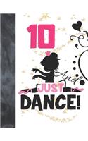 10 And Just Dance: Ballet Gifts For Girls A Writing Journal To Doodle And Write In - Ballerina Blank Lined Journaling Diary For Kids