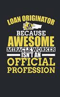 Loan Originator Because Awesome Miracle isn't An Official Profession