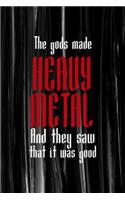 The Gods Made Heavy Metal And They Saw That It Was Good: All Purpose 6x9 Blank Lined Notebook Journal Way Better Than A Card Trendy Unique Gift Gray Brushtroke Heavy Metal