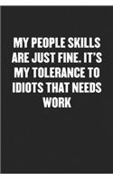 My People Skills Are Just Fine. It's My Tolerance to Idiots That Needs Work