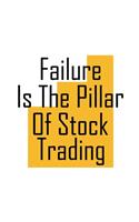 Failure is the pillar of stock trading: Lined Notebook For Forex Trader, Stock Trading Journal, Best Gift Item