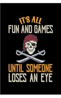 It's All Fun and Games Until Someone Loses an Eye: Journal / Notebook / Diary Gift - 6"x9" - 120 pages - White Lined Paper - Matte Cover