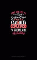 Some Have To Wait Their Entire Lives To Meet Their Favorite Player I'm Raising Mine #Footballmom