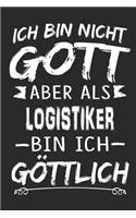 Ich bin nicht Gott aber als Logistiker bin ich göttlich