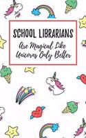 School Librarians Are Magical Like Unicorns Only Better: 6x9" Dot Bullet Notebook/Journal Funny Gift Idea