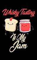 Whisky Tasting is My Jam: Funny Whisky Tasting Journal (Diary, Notebook) Christmas & Birthday Gift for Whisky Tasting Enthusiasts