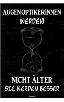 Augenoptikerinnen werden nicht älter sie werden besser Notizbuch