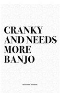Cranky And Needs More Banjo