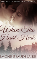 When The Heart Heals: Large Print Hardcover Edition