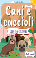 Cani e cuccioli Libro da colorare: per bambini dai 4 agli 8 anni Libro da colorare per bambini che amano i cani