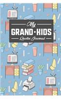 My Grandkid's Quotes Journal: Quotable Notepad, Quotes Diary, Quote Journal For Men, Funny Quote Journal, Sayings From Your Grandchildren, For Grandpa, Grandma, Grandparents