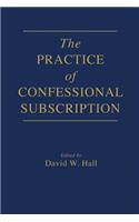 The Practice of Confessional Subscription