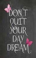 Chalkboard Journal - Don't Quit Your Daydream (Dusky Pink): 100 page 6" x 9" Ruled Notebook: Inspirational Journal, Blank Notebook, Blank Journal, Lined Notebook, Blank Diary(12 Chalkboard Notebook Journals)