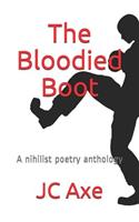 The Bloodied Boot: A Nihilist Poetry Anthology