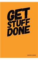 Get Stuff Done- Undated Planner